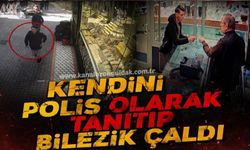 Sahte polis bilezik çalmıştı: Ekipler yakaladı!