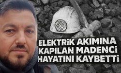 Maden ocağında facia: Elektrik akımına kapılarak hayatını kaybetti