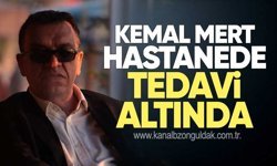 Kemal Mert Hastanede Tedavi Altında