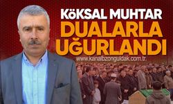 KÖKSAL MUHTAR DUALARLA UĞURLANDI