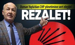Osman Yayla’dan CHP yönetimine sert eleştiri: “Süreç Rezalet Boyutuna Ulaştı”