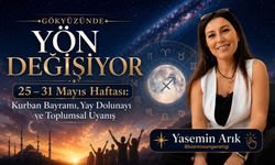25 – 31 Mayıs haftası: Kurban Bayramı, Yay Dolunayı ve toplumsal uyanış