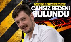 35 yaşındaki Hakan Aydın'ın cansız bedeni bulundu