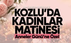 Kozlu’da Anneler Günü’ne Özel Kadınlar Matinesi