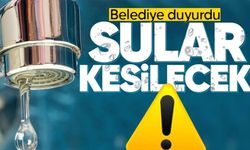 Belediye duyurdu: O mahallelerde su kesintisi yaşanacak!