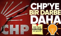 CHP'ye bir darbe daha: AK Parti çoğunluğu ele geçirdi!