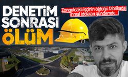 Denetim sonrası ölüm! Zonguldaklı işçinin öldüğü fabrikada ihmal iddiaları gündemde