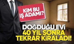 DOĞDUĞU EVİ 40 YIL SONRA TEKRAR KİRALADI!