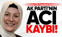Eski AK Parti MKYK üyesi Emine Çift hayatını kaybetti