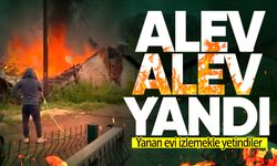 Ev alev alev yandı: Yanan evi izlemekle yetindiler!
