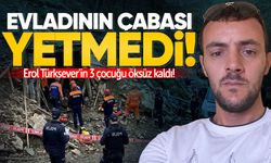 Evladının çabası yetmedi: Erol Türksever'in 3 çocuğu öksüz kaldı!