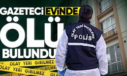 Gazeteci evinde ölü bulundu