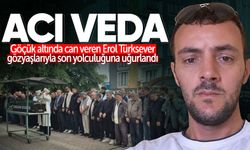 Göçük altında can veren Erol Türksever son yolculuğuna uğurlandı