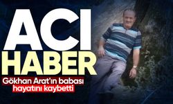 Gökhan Arat'ın babası hayatını kaybetti