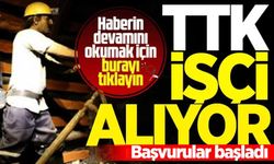 TTK’YA 242 SÜREKLİ İŞÇİ ALIMI SÜRECİ BAŞLADI