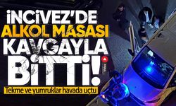 İncivez’de alkol masası kavgayla bitti: Tekme ve yumruklar havada uçtu