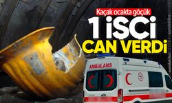 Kaçak ocakta göçük: 1 işçi hayatını kaybetti