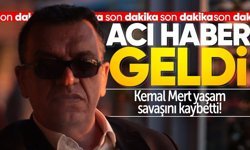 Kemal Mert'ten acı haber geldi: Hastanede yaşam savaşını kaybetti!