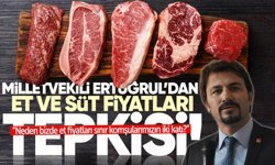 Milletvekili Ertuğrul’dan et ve süt fiyatları tepkisi: “Neden bizde et fiyatları iki katı?”