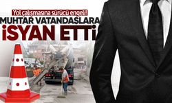 Muhtar vatandaşlara isyan etti: Yol çalışmasına sürücü engeli!