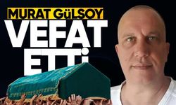 Murat Gülsoy hayatını kaybetti