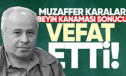 Muzaffer Karalar beyin kanaması sonucu hayatını kaybetti