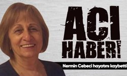 Nermin Cebeci hayatını kaybetti