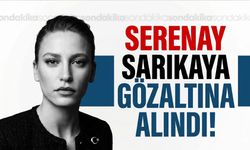 Oyuncu Serenay Sarıkaya gözaltına alındı