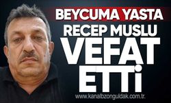 Recep Muslu hayatını kaybetti