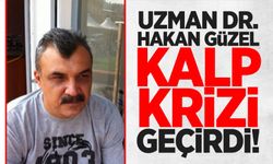 Uzman Dr. Hakan Güzel kalp krizi geçirdi
