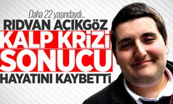22 yaşındaki Rıdvan Açıkgöz kalbine yenildi