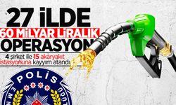 27 ilde 60 milyar liralık operasyon: 4 şirket ile 15 akaryakıt istasyonuna kayyım atandı