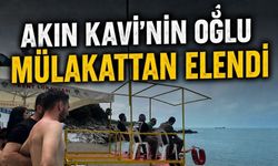 Akın Kavi’nin oğlu mülakatta istenileni veremeyince elendi