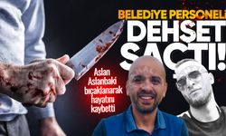 Belediye personeli dehşet saçtı! Aslan Aslanbaki bıçaklanarak hayatını kaybetti