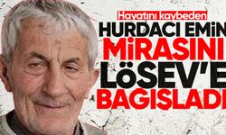 Hayatını kaybeden hurdacı Emin Bilgin mirasını bağışladı
