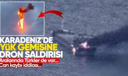 Karadeniz'de yük gemisine dron saldırısı! Aralarında Türkler de var