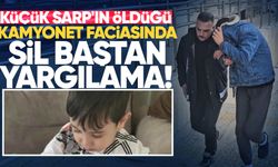 Küçük Sarp'ın ölümüne neden olan kamyonet faciasında sil baştan yargılama