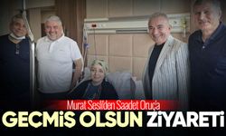Murat Sesli'den Saadet Oruç'a geçmiş olsun ziyareti