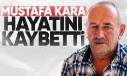 Mustafa Kara hayatını kaybetti