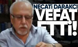 Necati Darakçı hayatını kaybetti