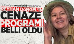 Reyhan Döngel’in cenaze programı belli oldu