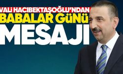 Vali Osman Hacıbektaşoğlu’nun Babalar Günü mesajı