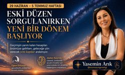 29 Haziran - 5 Temmuz haftası: Eski düzen sorgulanırken yeni bir dönem başlıyor