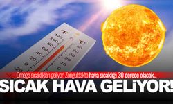 Omega sıcaklıkları geliyor! Zonguldak'ta hava sıcaklığı 30 derece olacak...