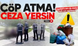 Zonguldak'ta yere çöp atanlara büyük ceza