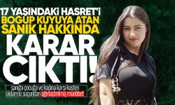17 yaşındaki Hasret'i boğup kuyuya atan sanığa ağırlaştırılmış müebbet