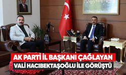 AK Parti İl Başkanı Çağlayan, Vali Hacıbektaşoğlu ile görüştü
