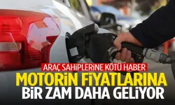Motorin fiyatlarına bir zam daha geliyor