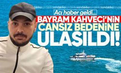 Bayram Kahveci'den acı haber geldi: Cansız bedenine ulaşıldı!