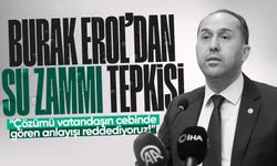 Burak Erol'dan 'Su zammı' tepkisi: “Çözümü vatandaşın cebinde gören anlayışı reddediyoruz!”
